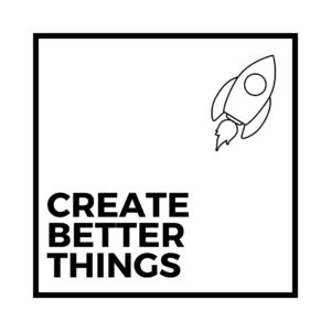 Create Better Things