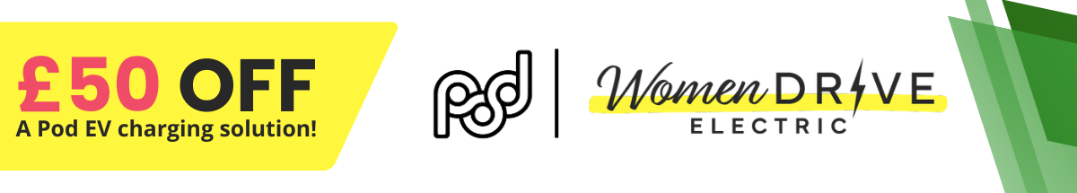 Women Drive Electric members get £50 off a Pod EV charging solution from Pod Point